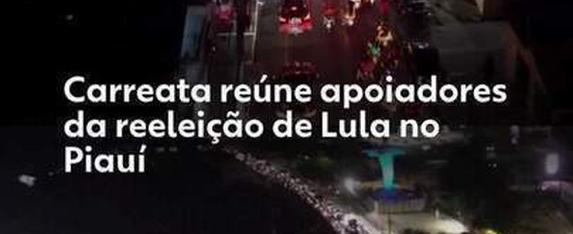 Carreata reúne apoiadores da reeleição de Lula em Parnaíba